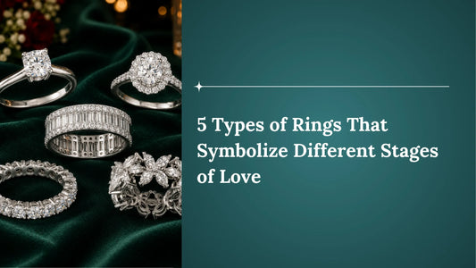 5 Types of Rings That Symbolize Different Stages of Love