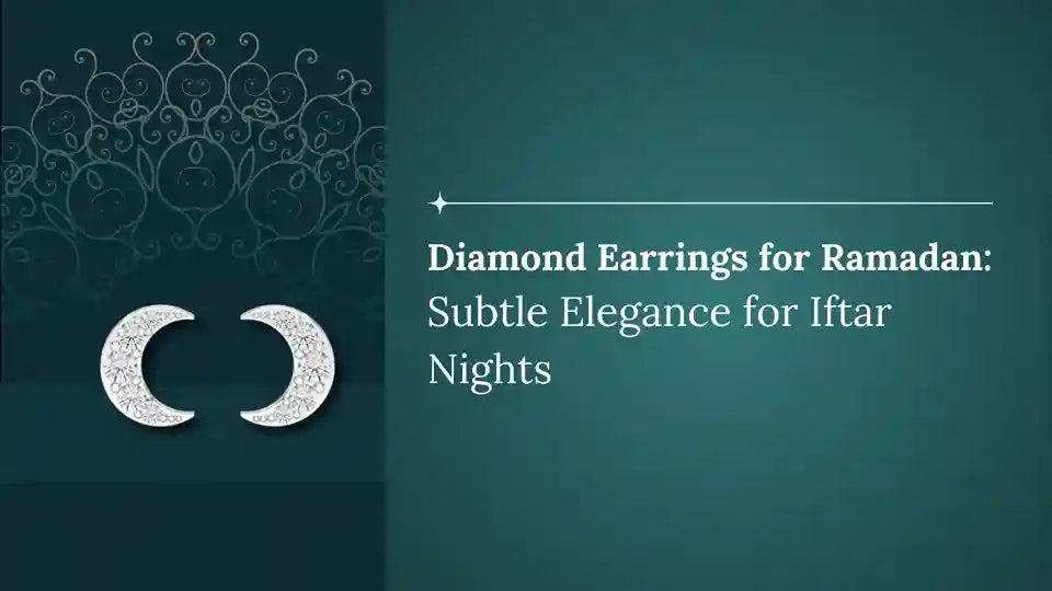 Diamond Earrings for Ramadan: Subtle Elegance for Iftar Nights
