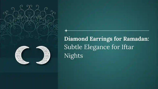 Diamond Earrings for Ramadan: Subtle Elegance for Iftar Nights