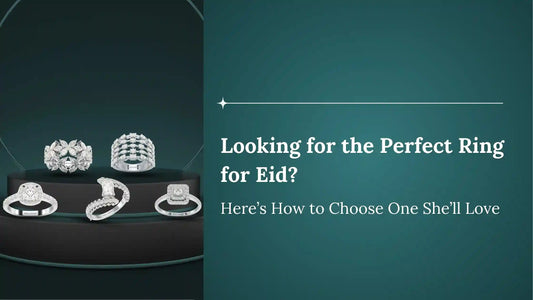 Looking for the Perfect Ring for Eid? Here’s the One Gift She’ll Never Forget