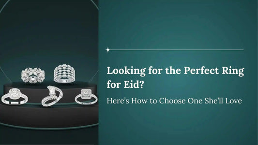 Looking for the Perfect Ring for Eid? Here’s the One Gift She’ll Never Forget