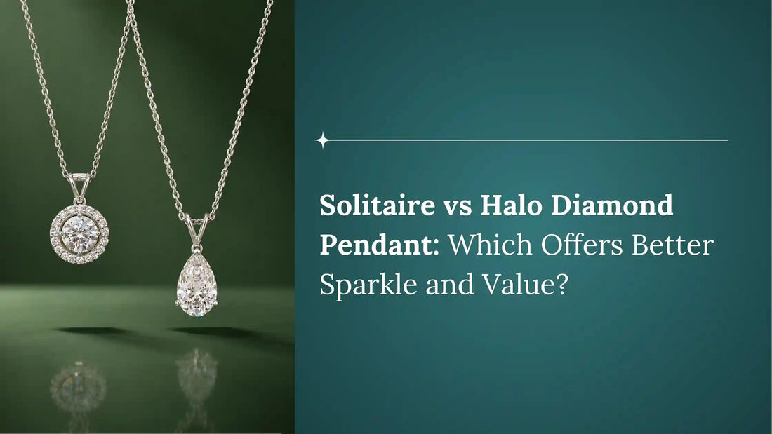 Solitaire vs Halo Diamond Pendant: Which Offers Better Sparkle and Value?